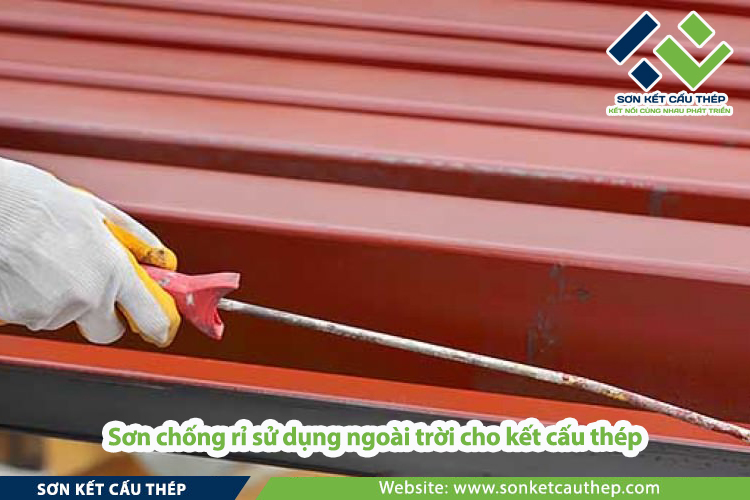 Sơn chống rỉ sử dụng ngoài trời cho kết cấu thép