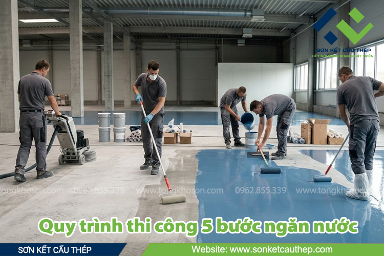 Quy trình thi công 5 bước ngăn nước tuyệt đối